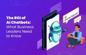 The ROI of AI Chatbots: What Business Leaders Need to Know