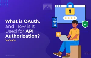 What is OAuth, and How is It Used for API Authorization?