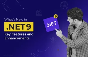 What’s New in .NET 9: Key Features and Enhancements