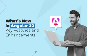 What’s New in Angular 20: Key Features and Enhancements